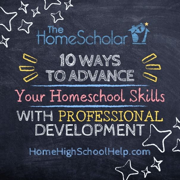 10 Ways to Advance Your Homeschool Skills with Professional Development