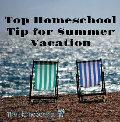 top-homeschool-tip-for-summer-vacation.jpg